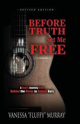 Before Truth Set Me Free(English, Paperback, Murray Vanessa Fluffy)