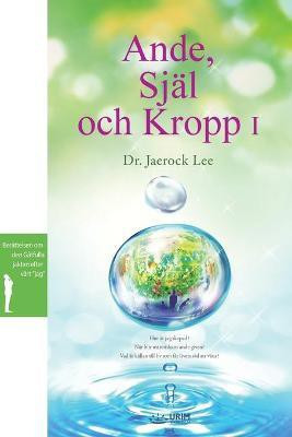 Ande, Sjal och Kropp I(Swedish, Paperback, Lee Jaerock Dr)