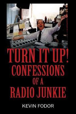Turn It Up! Confessions of a Radio Junkie(English, Paperback, Fodor Kevin)