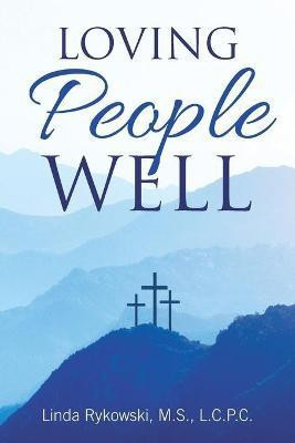 Loving People Well(English, Paperback, Rykowski M S L C P C Linda)