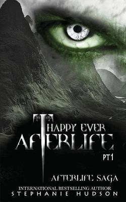 Happy Ever Afterlife - Part One(English, Paperback, Hudson Stephanie)