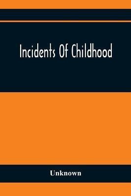 Incidents Of Childhood(English, Paperback, unknown)