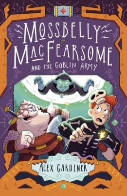 Mossbelly MacFearsome and the Goblin Army(English, Paperback, Gardiner Alex)