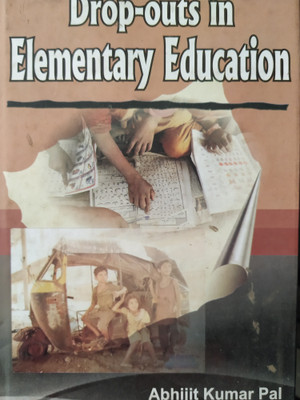 Drop-Outs In Elementary Education: A Comparative Study(Hardcover, Abhijit Pal)
