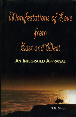 Manifestations Of Love From East And West (Poetry)(Hardcover, S.N. Singh)