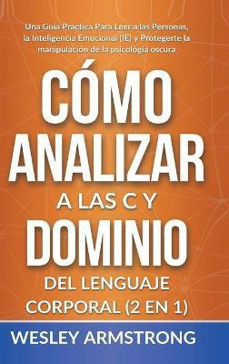 Como Analizar a las Personas y Dominio del Lenguaje Corporal 2 en 1(Spanish, Hardcover, Armstrong Wesley)