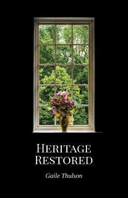 Heritage Restored(English, Paperback, Thulson Gaile)