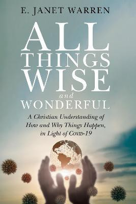 All Things Wise and Wonderful(English, Hardcover, Warren E Janet)