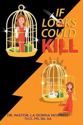 If Looks Could Kill(English, Paperback, Morrell Th D Ba Aa Pastor La Do MS Dr)