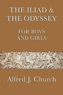 The Iliad & the Odyssey for Boys and Girls(English, Paperback, Church Alfred J)