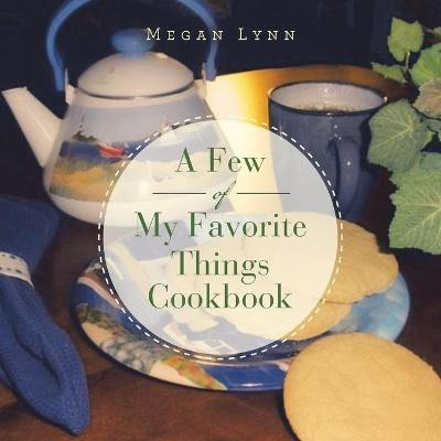 A Few of My Favorite Things Cookbook(English, Paperback, Lynn Megan)
