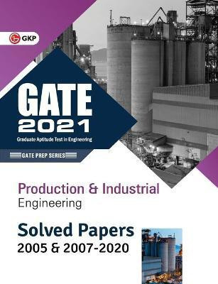 GATE 2021 - Production & Industrial Engineering - Solved Papers 2005 & 2007-2020(English, Paperback, Gkp)