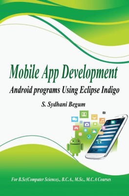 MOBILE APP DEVELOPMENT - ANDROID PROGRAMS USING ECLIPSE(English, Paperback, S. SYDHANI BEGUM)