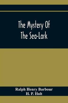 The Mystery Of The Sea-Lark(English, Paperback, Henry Barbour Ralph)