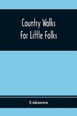 Country Walks For Little Folks(English, Paperback, unknown)