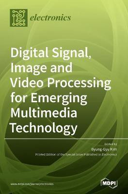 Digital Signal, Image and Video Processing for Emerging Multimedia Technology(English, Hardcover, unknown)