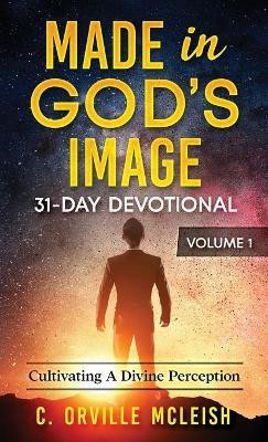 Made in God's Image 31-Day Devotional - Volume 1(English, Paperback, McLeish C Orville)