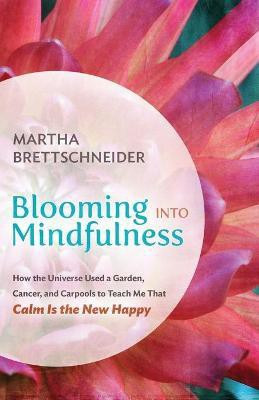 Blooming into Mindfulness(English, Paperback, Brettschneider Martha)