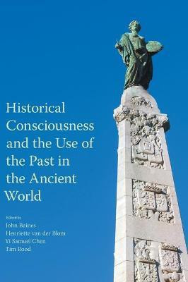 Historical Consciousness and the Use of the Past in the Ancient World(English, Hardcover, unknown)