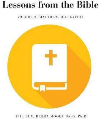 Lessons from the Bible(English, Paperback, Bass The Debra Moody REV PH D)