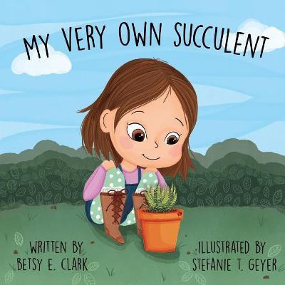 My Very Own Succulent(English, Paperback, Clark Betsy E)