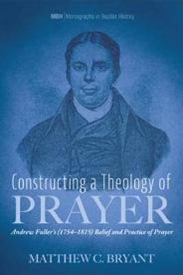 Constructing a Theology of Prayer(English, Hardcover, Bryant Matthew C)