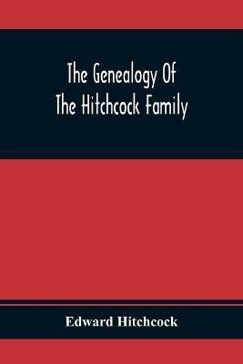 The Genealogy Of The Hitchcock Family(English, Paperback, Hitchcock Edward)