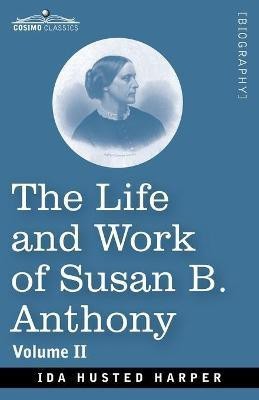 The Life and Work of Susan B. Anthony Volume II(English, Paperback, Harper Ida H)