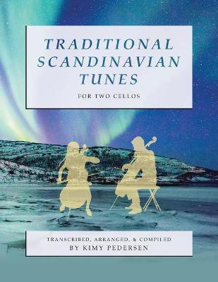 Traditional Scandinavian Tunes for Two Cellos(English, Paperback, Pedersen Kimy)