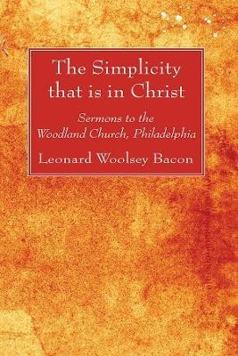 The Simplicity that is in Christ(English, Paperback, Bacon Leonard Woolsey)