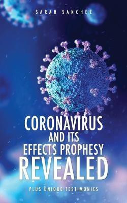 Coronavirus and Its Effects Prophesy Revealed(English, Paperback, Sanchez Sarah)