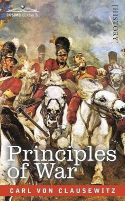 Principles of War(English, Paperback, Von Clausewitz Carl)