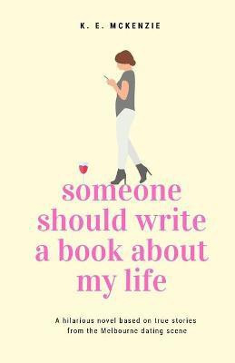 Someone Should Write A Book About My Life(English, Paperback, McKenzie K E)