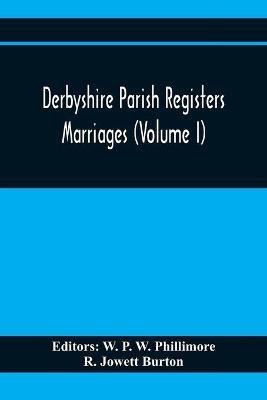 Derbyshire Parish Registers. Marriages (Volume I)(English, Paperback, Jowett Burton R)