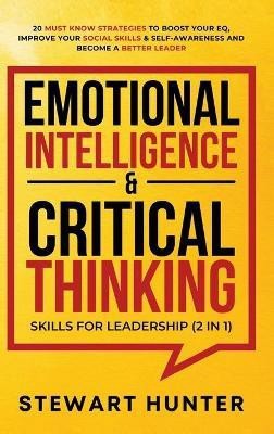 Emotional Intelligence & Critical Thinking Skills For Leadership (2 in 1)(English, Hardcover, Hunter Stewart)