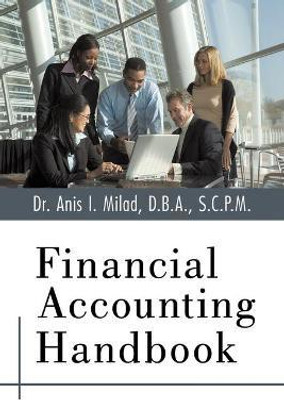 Financial Accounting Handbook(English, Paperback, Dr. Anis I. Milad D.B.A. S.C.P.M.)