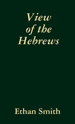 View of the Hebrews(English, Paperback, Smith Ethan)
