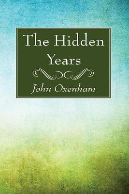 The Hidden Years(English, Paperback, Oxenham John)