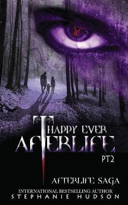 Happy Ever Afterlife - Part Two(English, Paperback, Hudson Stephanie)
