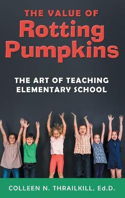 The Value of Rotting Pumpkins(English, Hardcover, Thrailkill Ed D Colleen N)