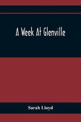A Week At Glenville(English, Paperback, Lloyd Sarah)