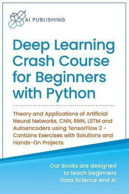 Deep Learning Crash Course for Beginners with Python(English, Paperback, Publishing Ai)