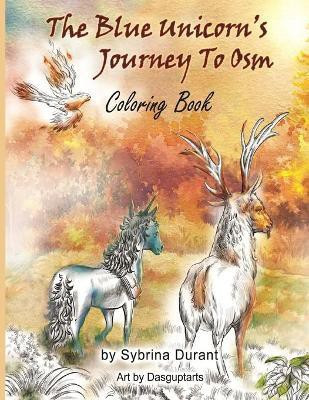 The Blue Unicorn's Journey To Osm Coloring Book(English, Paperback, Durant Sybrina)