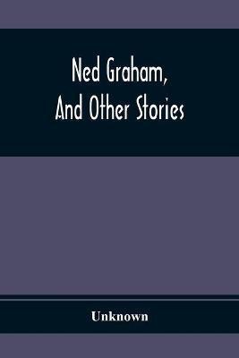 Ned Graham, And Other Stories(English, Paperback, unknown)