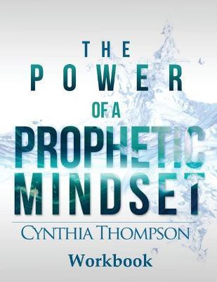 The Power of a Prophetic Mindset Workbook(English, Paperback, Thompson Cynthia)