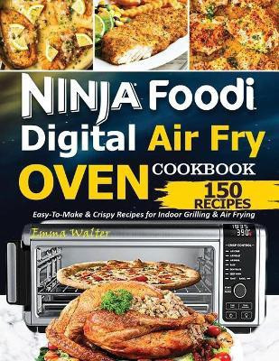Ninja Foodi Digital Air Fry Oven Cookbook(English, Paperback, Emma Walter)