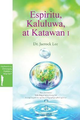 Espiritu, Kaluluwa, at Katawan I(Others, Paperback, Dr Lee Jaerock)