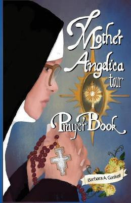 Mother Angelica Tour Prayer Book(English, Paperback, Gaskell Barbara a)