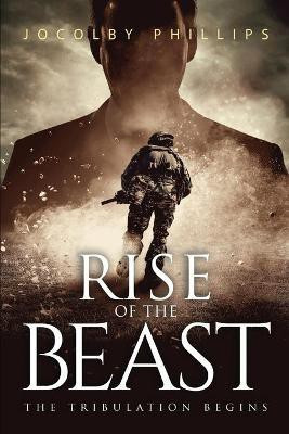 Rise Of The Beast(English, Paperback, Phillips Jocolby)