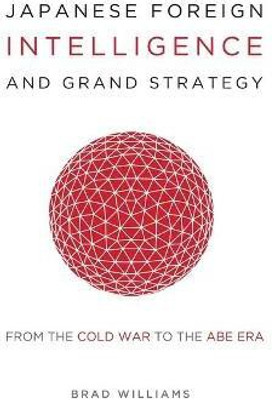 Japanese Foreign Intelligence and Grand Strategy(English, Hardcover, Williams Brad)